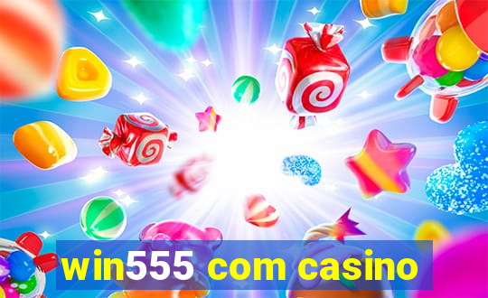 win555 com casino